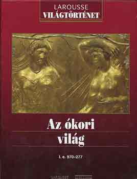 Az kori vilg: i. e. 970-277 (Larousse vilgtrtnelem)