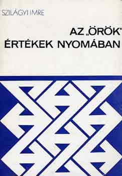 Szilgyi Imre - Az "rk" rtkek nyomban (Nicolai Hartmann rtketikjnak...)