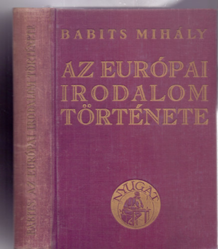 Babits Mihly - Az eurpai irodalom trtnete (Nyugat-kiads)