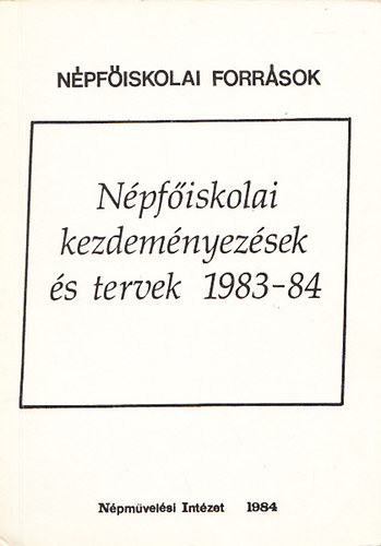 Tth Jnos  (szerk.) - Npfiskolai kezdemnyezsek s tervek 1983-84 (Npfiskolai Forrsok)