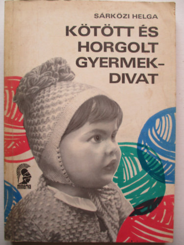 S�rk�zi Helga - K�t�tt �s horgolt gyermekdivat