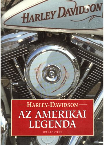 Jim Lensveld - Harley Davidson - Az amerikai legenda
