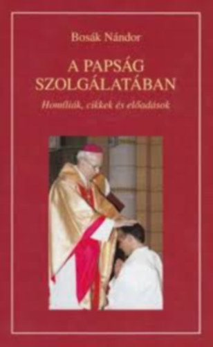 Bosk Nndor - A papsg szolglatban