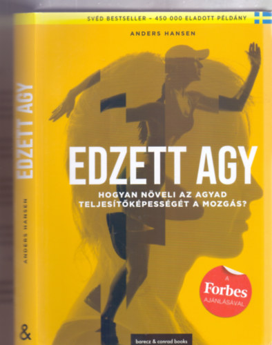 Anders Hansen - Edzett agy - Hogyan nveli agyunk teljestkpessgt a mozgs? (A Forbes ajnlsval)