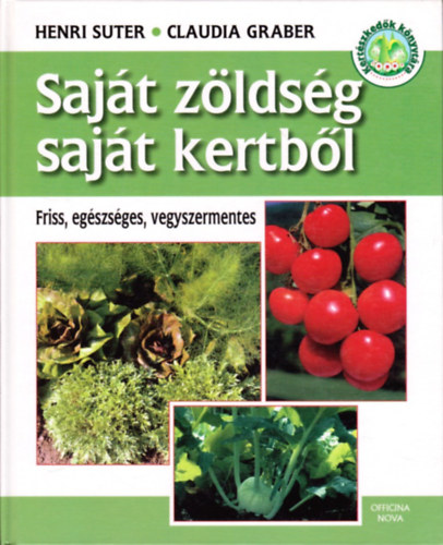 Henri-Graber, Claudia Suter - Saját zöldség saját kertből