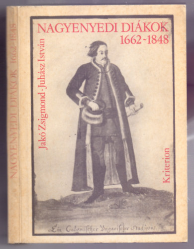 Jak Zsigmond - Juhsz Istvn - Nagyenyedi dikok 1662-1848