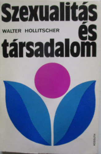 Walter Hollitscher - Szexualit�s �s t�rsadalom