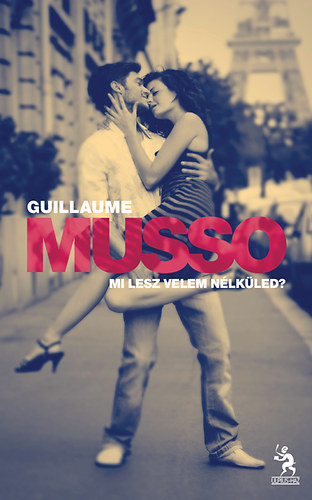 Guillaume Musso - Mi lesz velem nlkled?