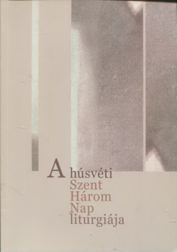 A h�sv�ti Szent H�rom Nap liturgi�ja