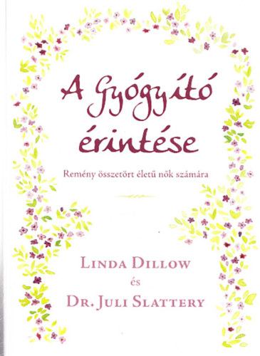 Linda Dillow, Dr. Juli Slattery - A Gygyt rintse - Remny sszetrt let nk szmra