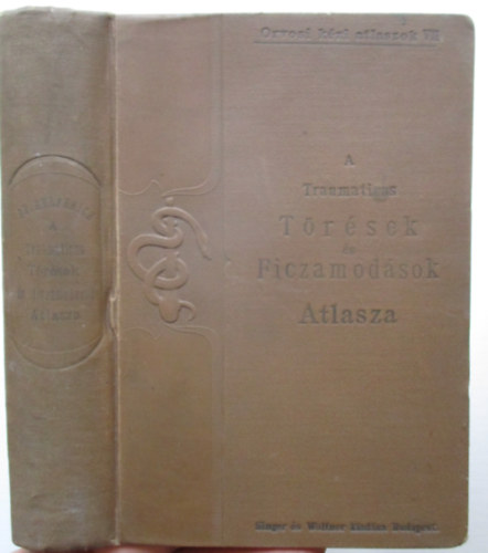 dr. dr. Kuzmik P�l Helferich H. - A traumaticus t�r�sek �s ficzamod�sok atlasza 1898
