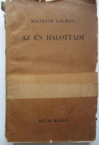 Mikszth Klmn - Az n halottaim (Mikszth K. munki 37.)