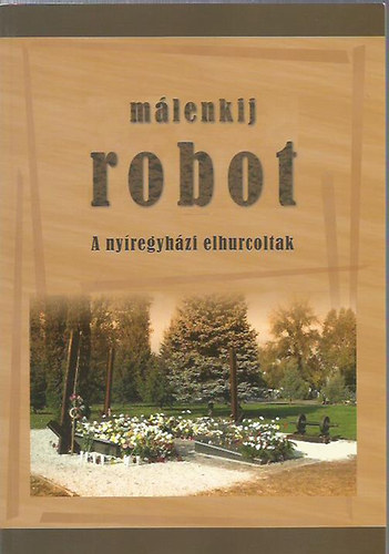 M�lenkij robot - A ny�regyh�zi elhurcoltak
