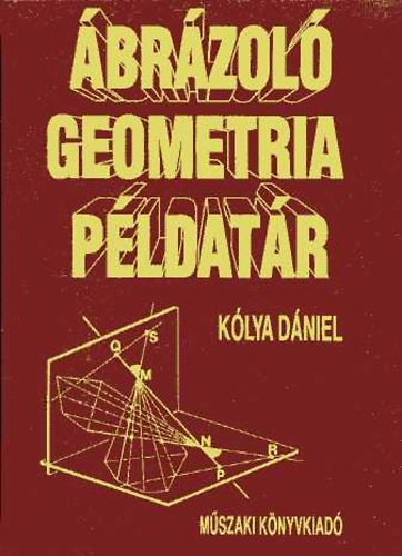 Kólya Dániel - Ábrázoló geometriai példatár