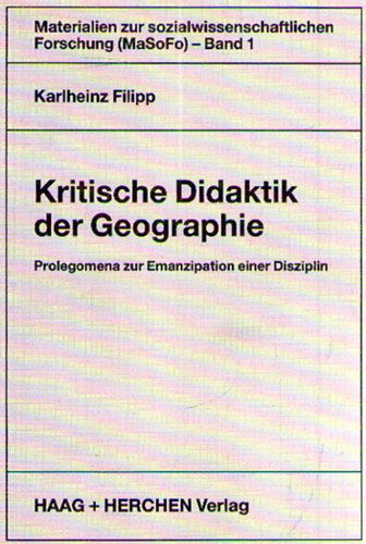 Prof. Dr. Bernhard Claußen; Prof. Dr. Karlheinz Filipp; Dr. Klaus Wasmund - Kritische Didaktik der Geographie