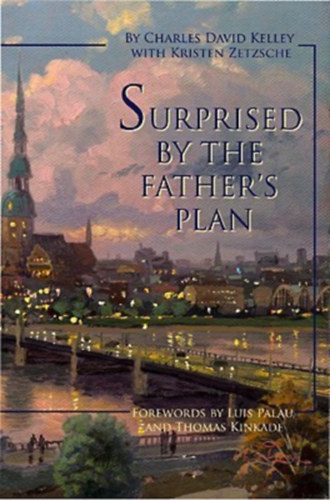 Kristen Zetzsche Charles David Kelley - Surprised by the Father's Plan (Bridge Media Group)