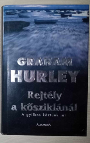 Szab� Andr�s  Graham Hurley (szerk.), Keresnyei Kl�ra (ford.) - Rejt�ly a k�szikl�n�l - Joe Faraday 1. (Turnstone)