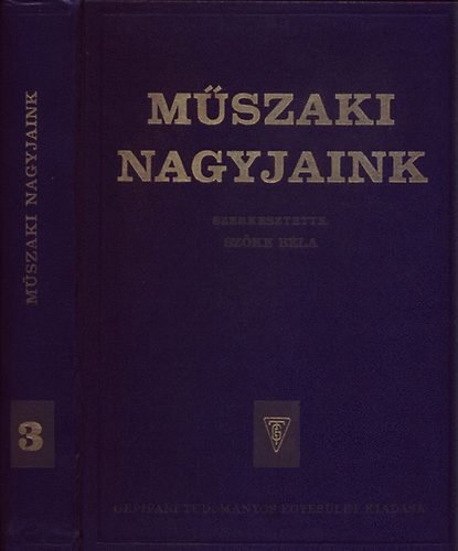Szke Bla  (szerk.) - Mszaki nagyjaink III. - Fizikus s matematikus alkot oktatk, ...