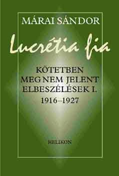 Mrai Sndor - Lucrtia fia - Elbeszlsek I. ktet - paprkts
