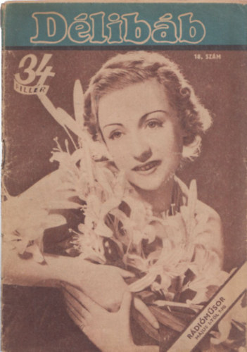 Bib� Lajos  (f�szerk.) - D�lib�b - M�v�szeti, irodalmi, film �s r�di� hetilap (XVIII.�vfolyam - 1944. �prilis 29. - 18. sz�m)