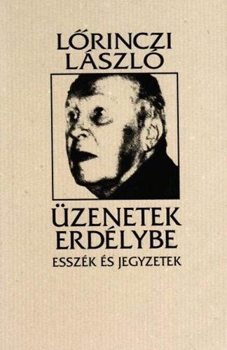 L�rinczi L�szl� - �zenetek Erd�lybe - Essz�k �s jegyzetek