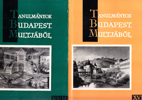 Tarjányi Sándor - Tanulmányok Budapest multjából XVI.-XVII. kötet