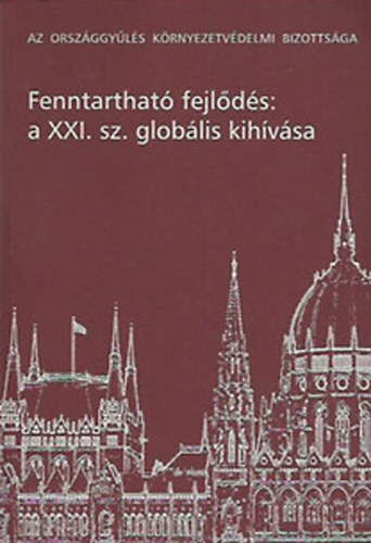 Dr. Szalki Gyula szerk. - Fenntarthat fejlds: a XXI. sz. globlis kihvsa