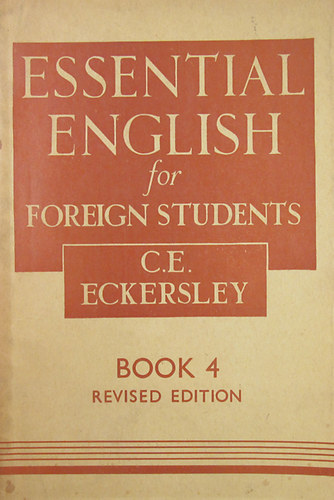 C. E. Eckersley - Essential English for Foreign Students Book 4. Revised Edition