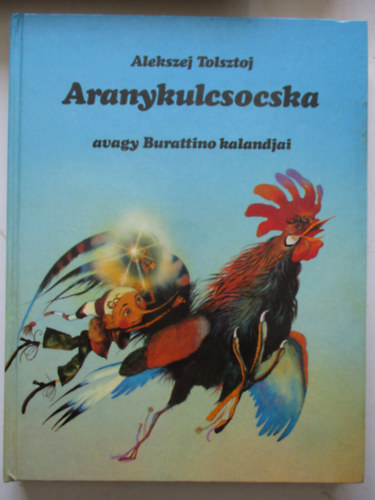 GRAFIKUS Szegedi Katalin Alekszej Tolsztoj - Aranykulcsocska AVAGY BURATTINO KALANDJAI