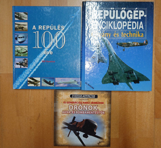 2 könyv a repülőgépekről + ajándék könyv a drónokról: Repülőgép-enciklopédia, A repülés 100 éve + Új generációs harci járművek - Drónok, Akna- és bombamentesítők