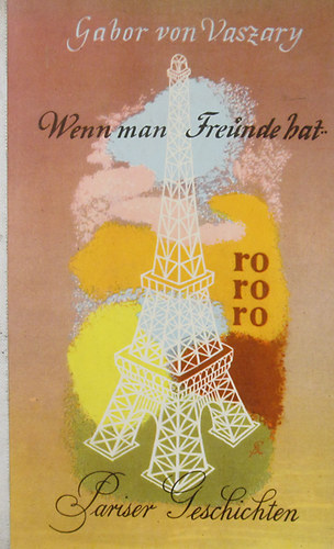 G�bor von Vaszary - Wenn man Freunde hat.. Pariser Geschichten