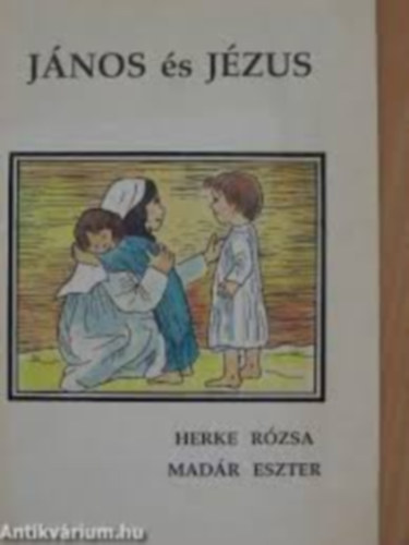 Herke Rózsa-Madár Eszer - János és Jézus