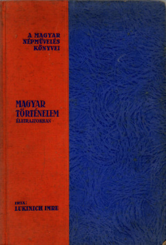 Lukinich Imre - Magyar trtnelem letrajzokban