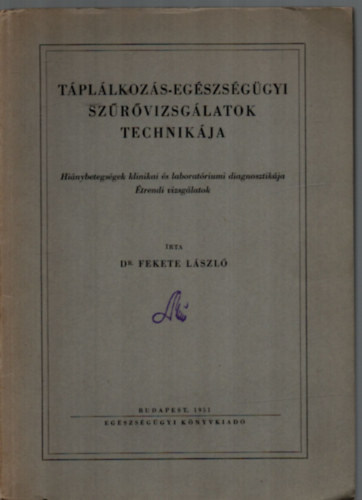 Dr. Fekete L�szl� - T�pl�lkoz�s-eg�szs�g�gyi sz�r�vizsg�latok technik�ja.