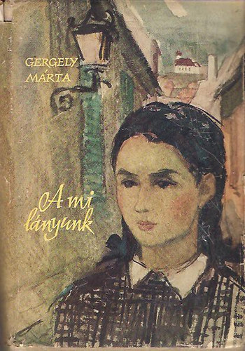 Gergely M�rta - A mi l�nyunk