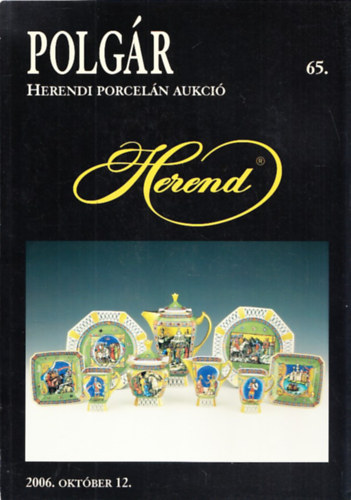 Polgr Galria: 65. Herendi porceln aukci (2006. oktber 12)