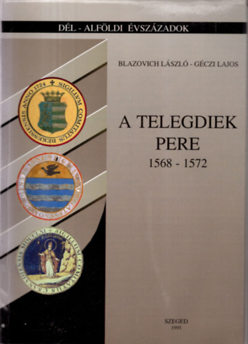 Blazovich Lszl Gczi Lajos - A Telegdiek pere (1568-1572)