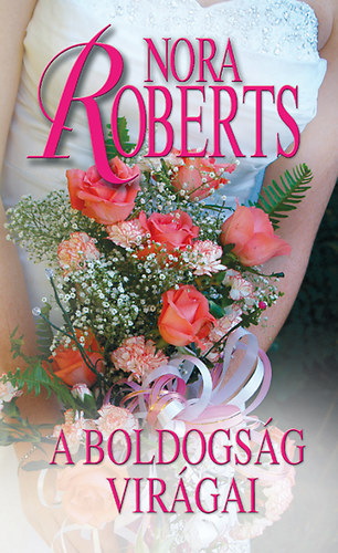 Nora Roberts - A boldogsg virgai