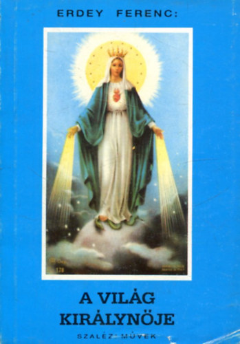 Erdey Ferenc - A vil�g kir�lyn�je - elm�lked�sek