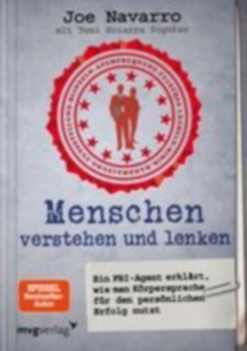 Joe Navaro - Menschen verstehen und lenken - Ein FBI-Agent erkl�rt, wie man K�rpersprache f�r den pers�nlichen Erfolg nutzt - Emberek meg�rt�se �s befoly�sol�sa - Egy FBI-�gyn�k elmagyar�zza, hogyan haszn�lhatja a testbesz�det a szem�lyes siker �r