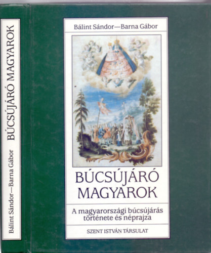 Blint Sndor . Barna Gbor - Bcsjr magyarok - A magyarorszgi bcsjrs trtnete s nprajza (Kpekkel, trkpekkel)