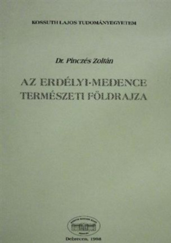 Pinczs Zoltn - Az Erdlyi-medence termszeti fldrajza
