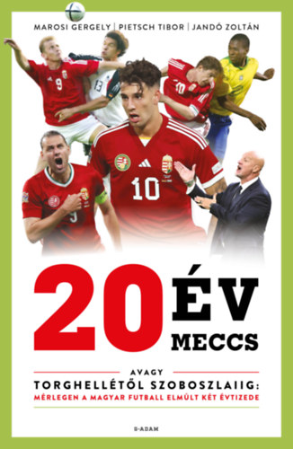 Jand Zoltn, Marosi Gergely, Pietsch Tibor - 20 v, 20 meccs