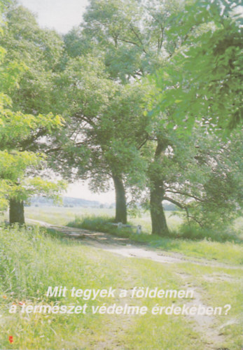Márkus Ferenc - Mit tegyek a földemen a természet védelme érdekében?