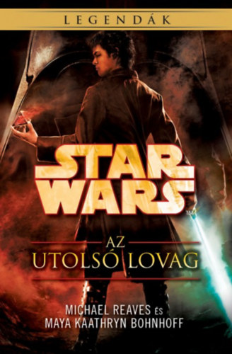 Maya Kaathryn Bohnhoff Michael Reaves - Star Wars: Az utols� lovag