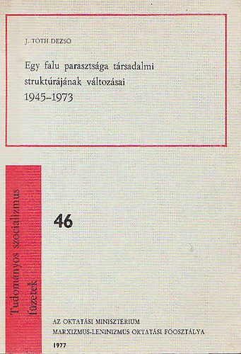 J.Tth Dezs - Egy falu parasztsga trsadalmi struktrjnak vltozsai 1945-1973