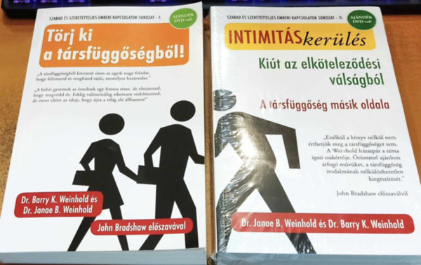 Dr. Janae B. Weinhold, John Bradshaw Barry K. Weinhold - Szabad s szeretetteljes emberi kapcsolatok I-II.: Trj ki a trsfggsgbl! + Intimitskerls: Kit az elktelezdsi vlsgbl