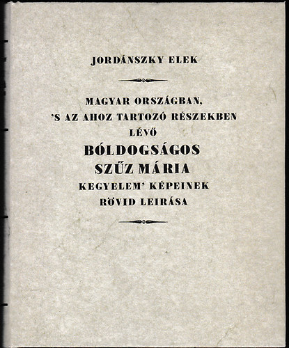 Jordnszky Elek - Szz Mria kegyelem kpei