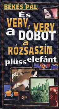 Békés Pál - És very, very a dobot a rózsaszín plüsselefánt