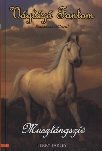 Terri Farley - Musztángszív - Vágtázó Fantom
